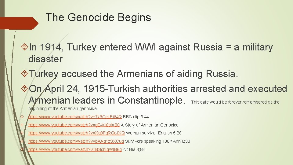 The Genocide Begins In 1914, Turkey entered WWI against Russia = a military disaster