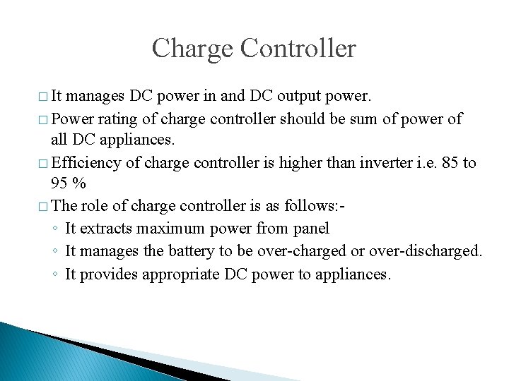Charge Controller � It manages DC power in and DC output power. � Power