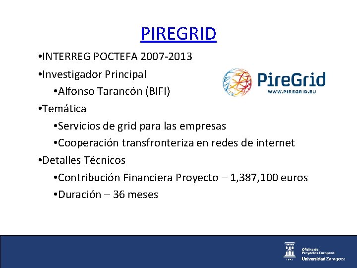 PIREGRID • INTERREG POCTEFA 2007 -2013 • Investigador Principal • Alfonso Tarancón (BIFI) •