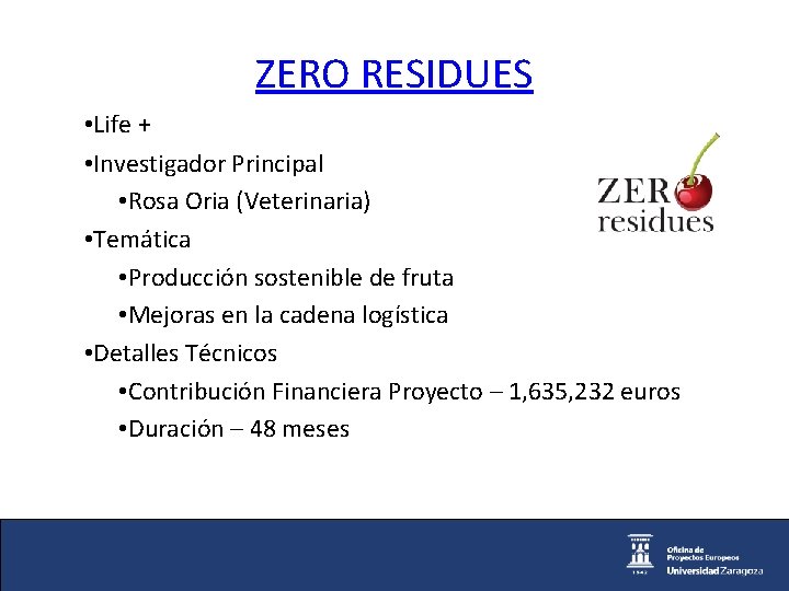 ZERO RESIDUES • Life + • Investigador Principal • Rosa Oria (Veterinaria) • Temática