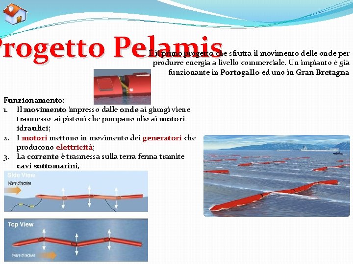 Progetto Pelamis È il primo progetto che sfrutta il movimento delle onde per produrre