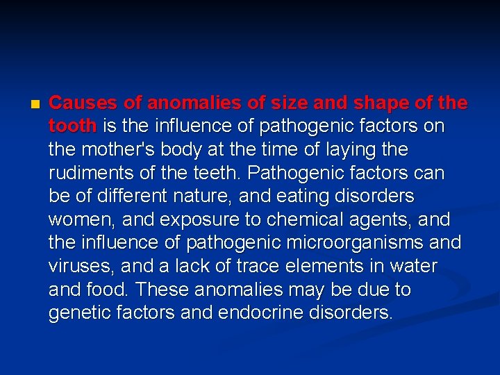 n Causes of anomalies of size and shape of the tooth is the influence