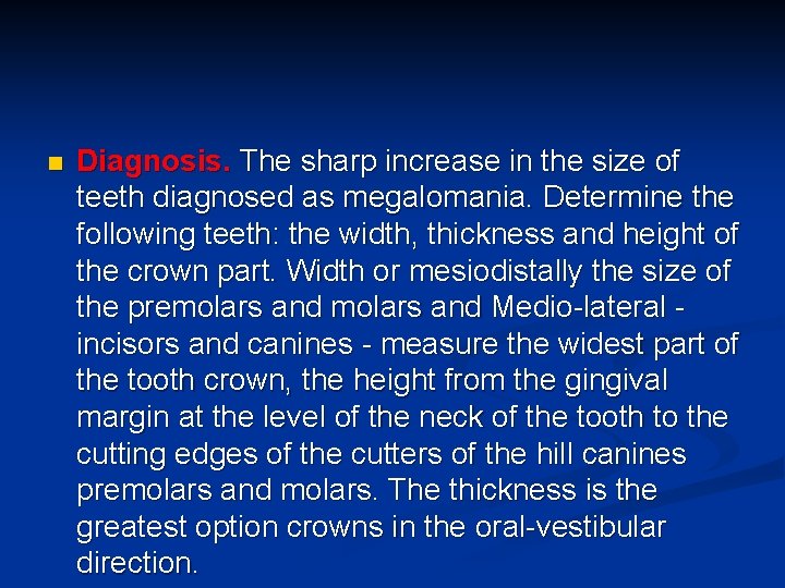 n Diagnosis. The sharp increase in the size of teeth diagnosed as megalomania. Determine