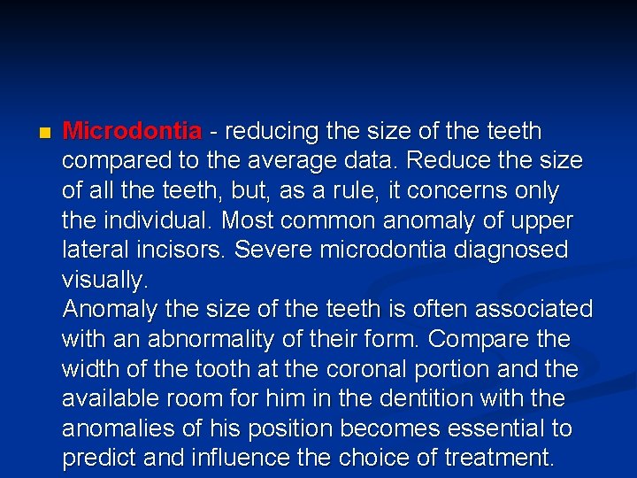 n Microdontia - reducing the size of the teeth compared to the average data.