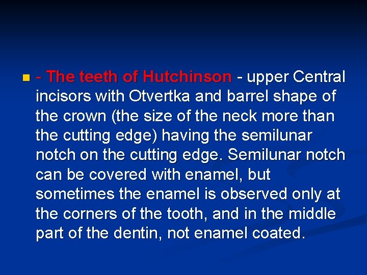 n - The teeth of Hutchinson - upper Central incisors with Otvertka and barrel