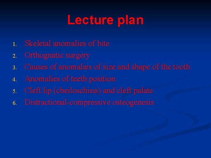Lecture plan 1. 2. 3. 4. 5. 6. Skeletal anomalies of bite Orthognatic surgery