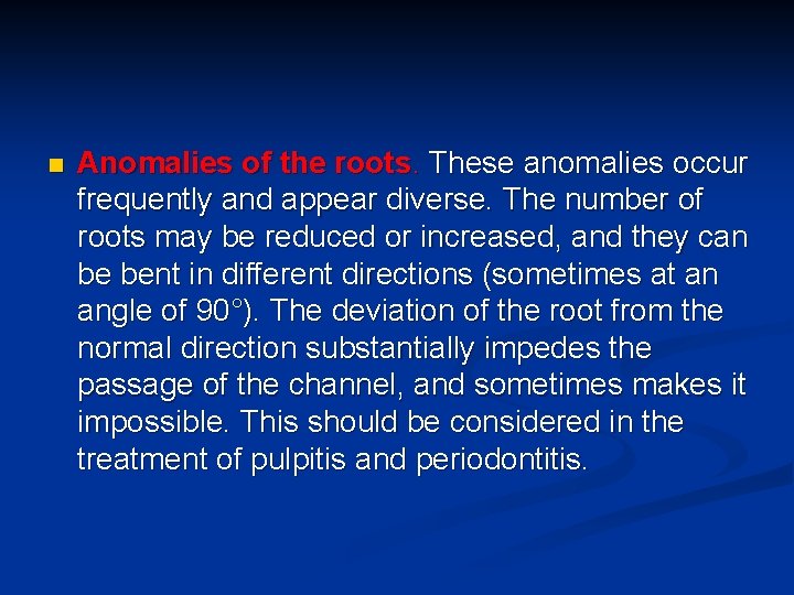 n Anomalies of the roots. These anomalies occur frequently and appear diverse. The number