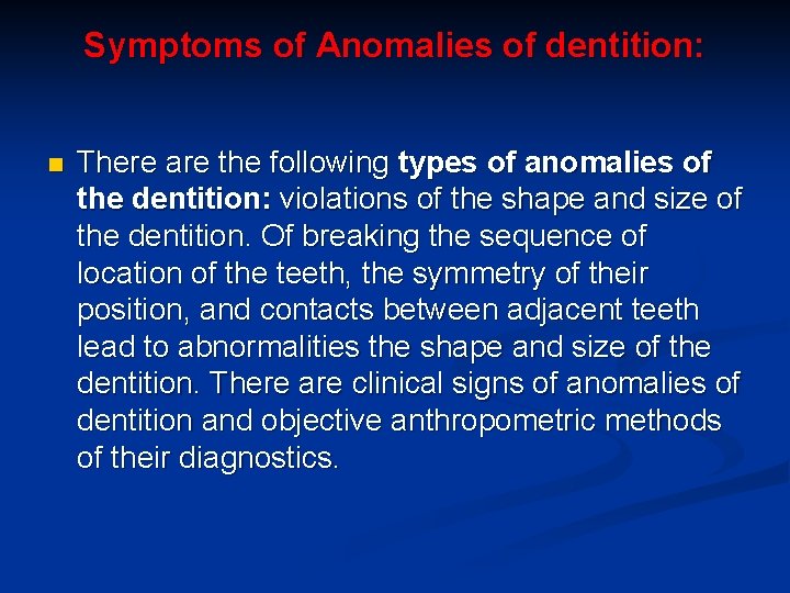 Symptoms of Anomalies of dentition: n There are the following types of anomalies of