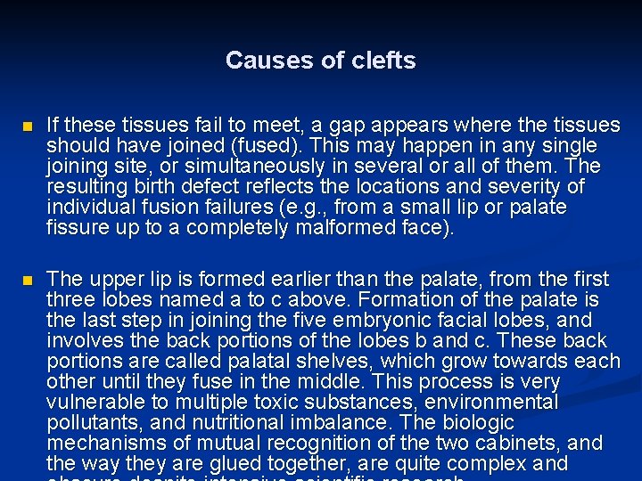 Causes of clefts n If these tissues fail to meet, a gap appears where