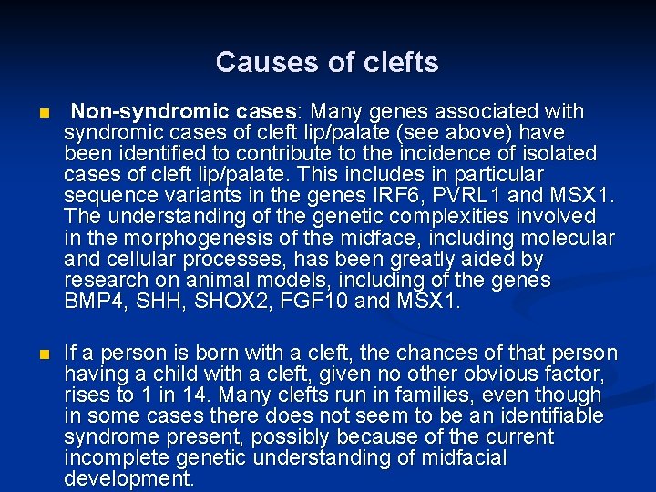 Causes of clefts n Non-syndromic cases: Many genes associated with syndromic cases of cleft