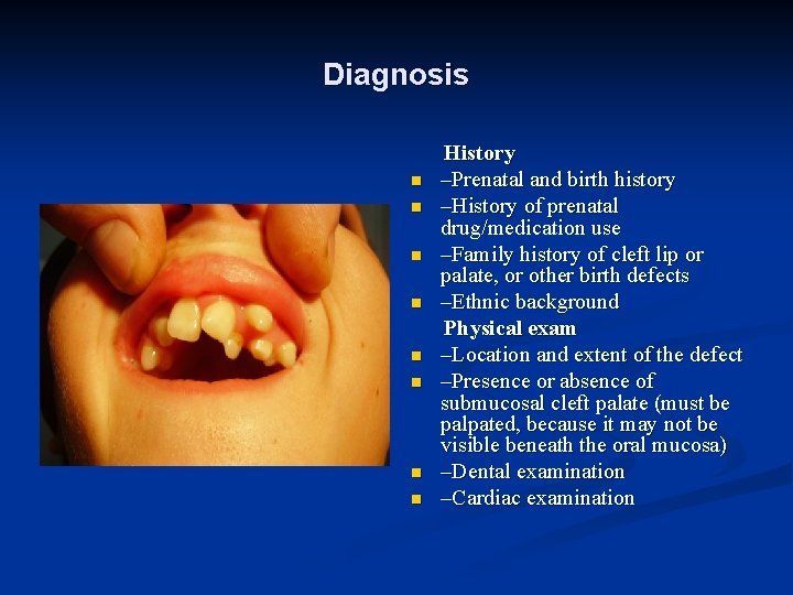 Diagnosis n n n n History –Prenatal and birth history –History of prenatal drug/medication