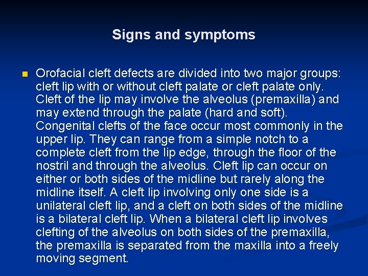 Signs and symptoms n Orofacial cleft defects are divided into two major groups: cleft