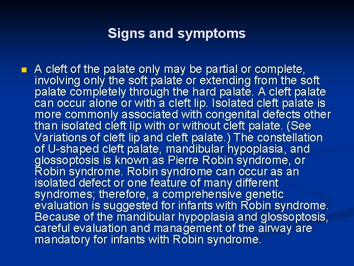 Signs and symptoms n A cleft of the palate only may be partial or