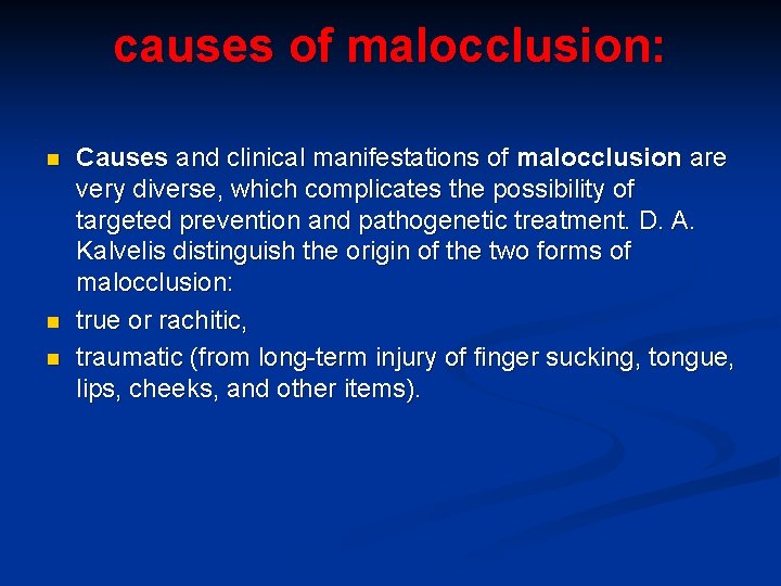 causes of malocclusion: n n n Causes and clinical manifestations of malocclusion are very