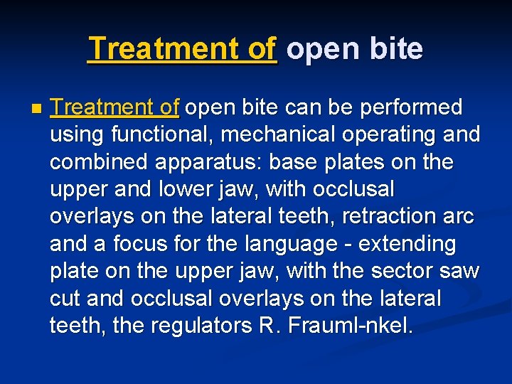 Treatment of open bite n Treatment of open bite can be performed using functional,