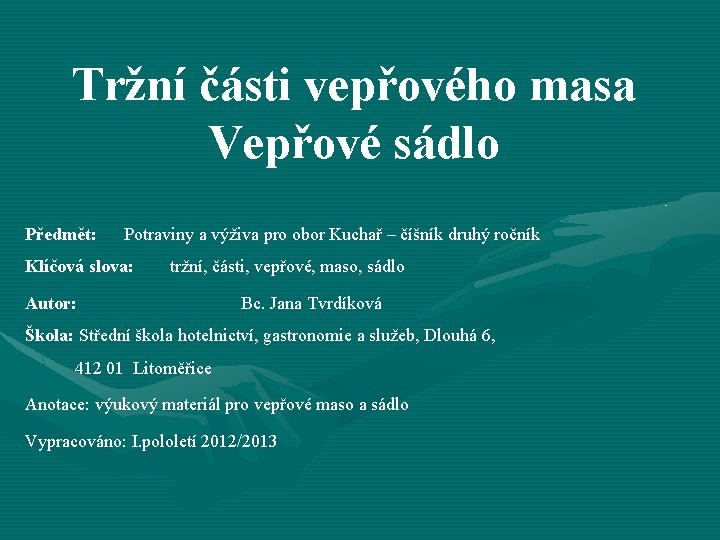 Tržní části vepřového masa Vepřové sádlo Předmět: Potraviny a výživa pro obor Kuchař –