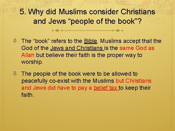 5. Why did Muslims consider Christians and Jews “people of the book”? The “book”