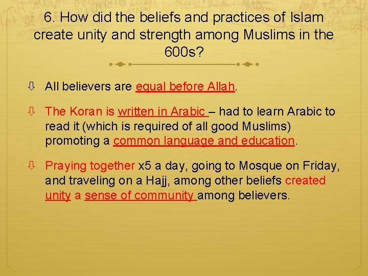 6. How did the beliefs and practices of Islam create unity and strength among