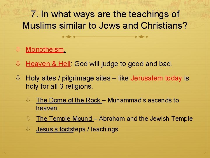 7. In what ways are the teachings of Muslims similar to Jews and Christians?