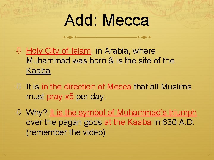 Add: Mecca Holy City of Islam, in Arabia, where Muhammad was born & is