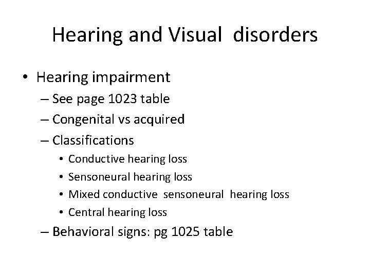 Hearing and Visual disorders • Hearing impairment – See page 1023 table – Congenital