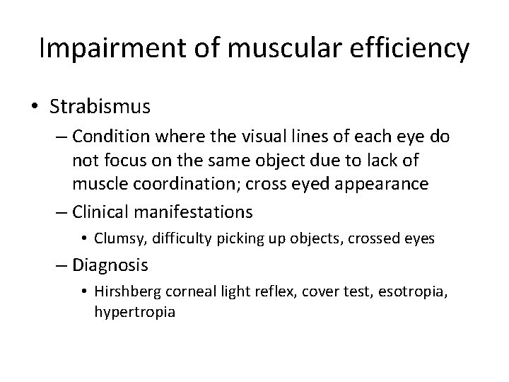 Impairment of muscular efficiency • Strabismus – Condition where the visual lines of each