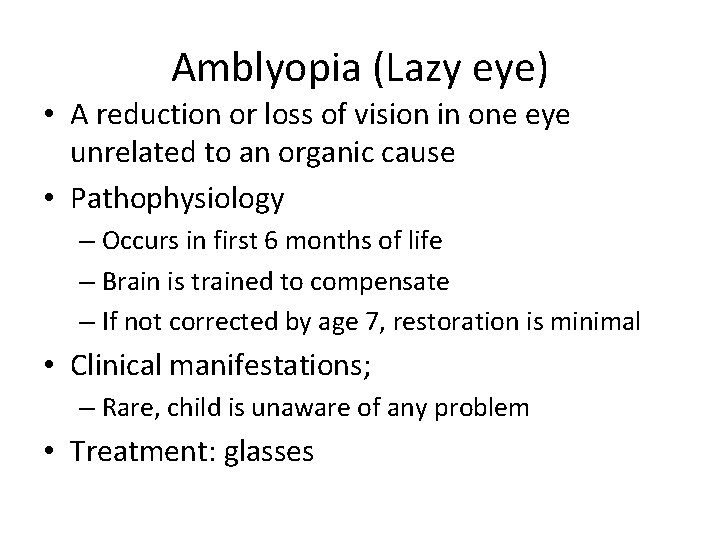 Amblyopia (Lazy eye) • A reduction or loss of vision in one eye unrelated