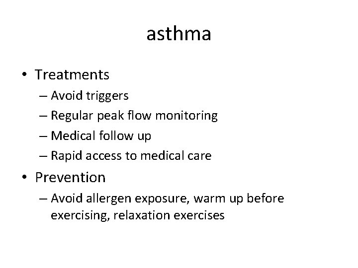 asthma • Treatments – Avoid triggers – Regular peak flow monitoring – Medical follow
