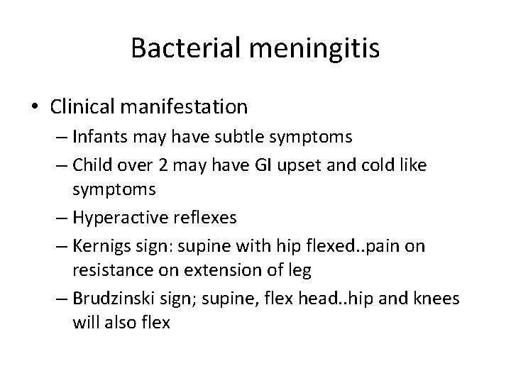 Bacterial meningitis • Clinical manifestation – Infants may have subtle symptoms – Child over