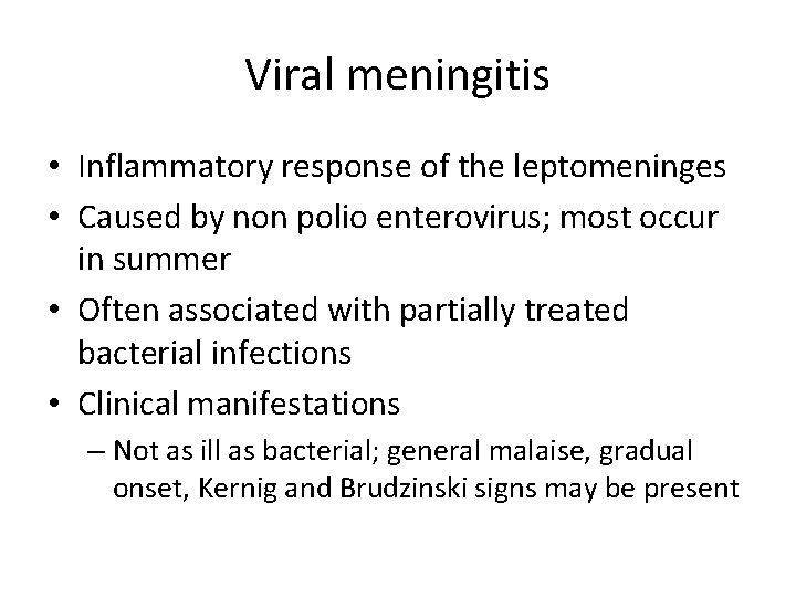 Viral meningitis • Inflammatory response of the leptomeninges • Caused by non polio enterovirus;