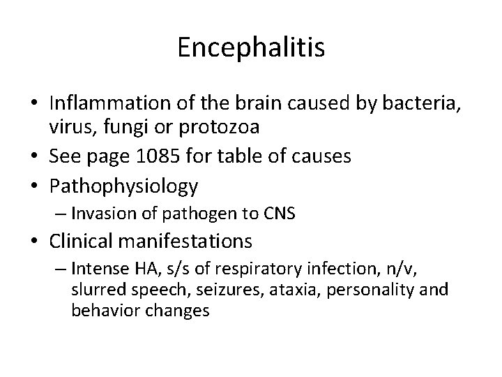 Encephalitis • Inflammation of the brain caused by bacteria, virus, fungi or protozoa •