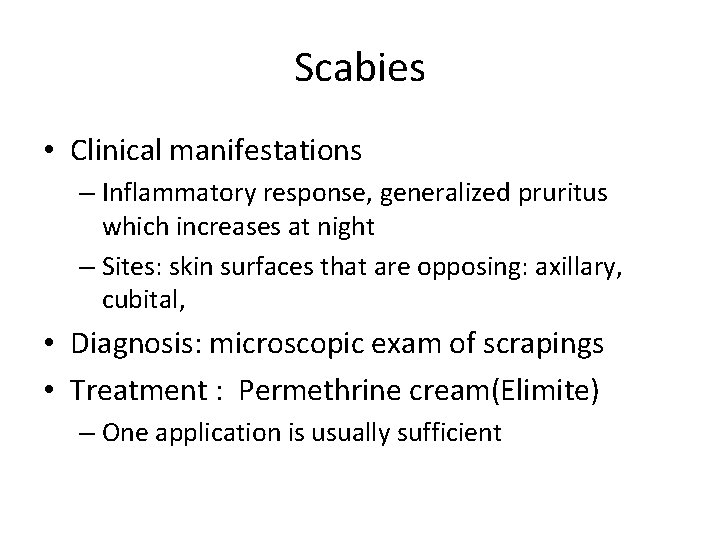 Scabies • Clinical manifestations – Inflammatory response, generalized pruritus which increases at night –