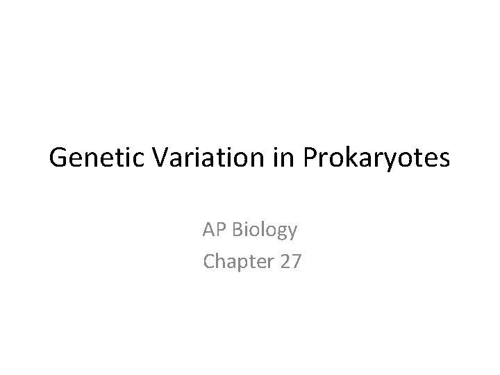 Genetic Variation in Prokaryotes AP Biology Chapter 27 