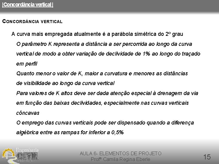 |Concordância vertical | CONCORD NCIA VERTICAL A curva mais empregada atualmente é a parábola