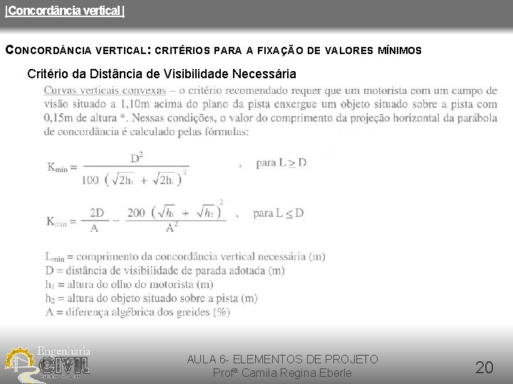 |Concordância vertical | CONCORD NCIA VERTICAL: CRITÉRIOS PARA A FIXAÇÃO DE VALORES MÍNIMOS Critério