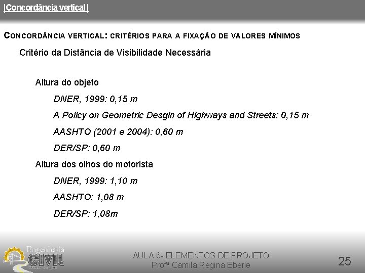 |Concordância vertical | CONCORD NCIA VERTICAL: CRITÉRIOS PARA A FIXAÇÃO DE VALORES MÍNIMOS Critério