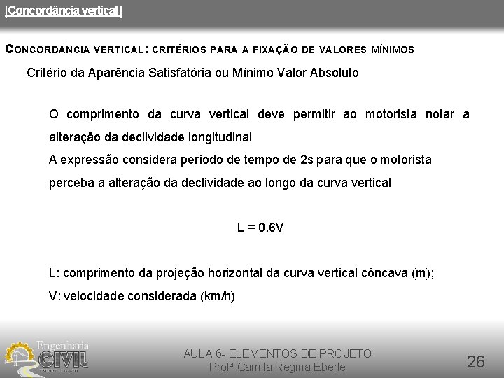 |Concordância vertical | CONCORD NCIA VERTICAL: CRITÉRIOS PARA A FIXAÇÃO DE VALORES MÍNIMOS Critério |Concordância vertical | CONCORD NCIA VERTICAL: CRITÉRIOS PARA A FIXAÇÃO DE VALORES MÍNIMOS Critério