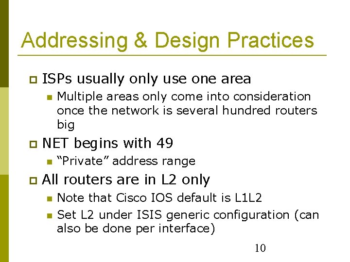 Addressing & Design Practices ISPs usually only use one area NET begins with 49