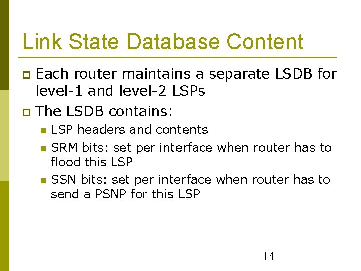 Link State Database Content Each router maintains a separate LSDB for level-1 and level-2