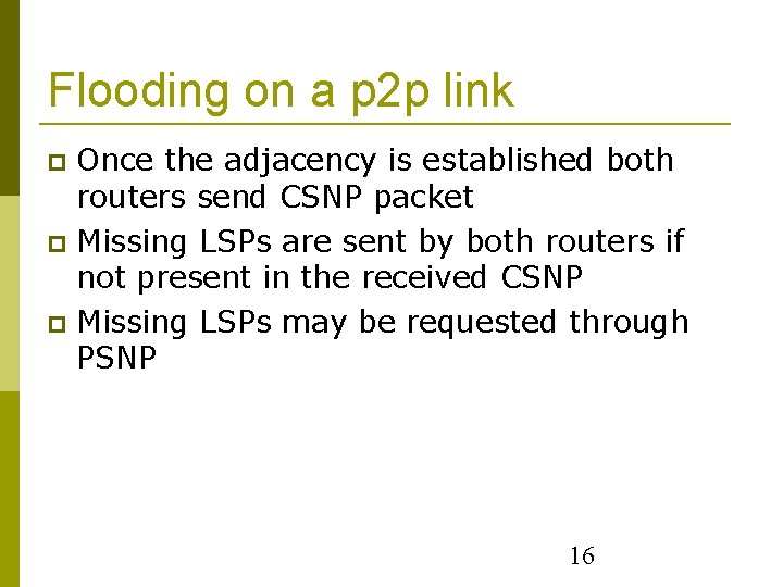 Flooding on a p 2 p link Once the adjacency is established both routers