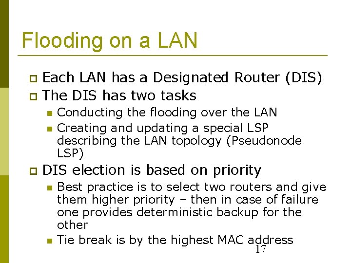 Flooding on a LAN Each LAN has a Designated Router (DIS) The DIS has