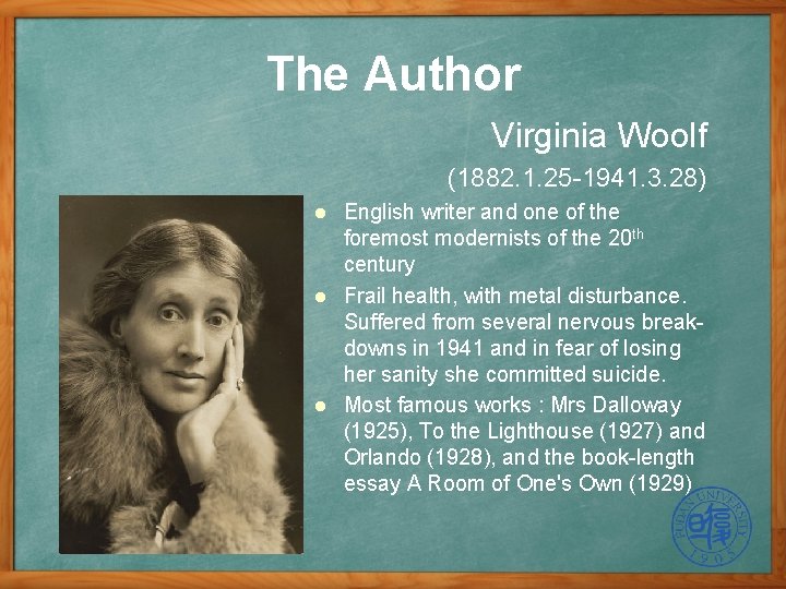 The Author Virginia Woolf (1882. 1. 25 -1941. 3. 28) l l l English The Author Virginia Woolf (1882. 1. 25 -1941. 3. 28) l l l English