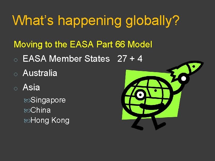 What’s happening globally? Moving to the EASA Part 66 Model o EASA Member States