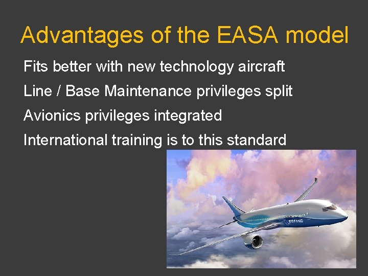 Advantages of the EASA model Fits better with new technology aircraft Line / Base