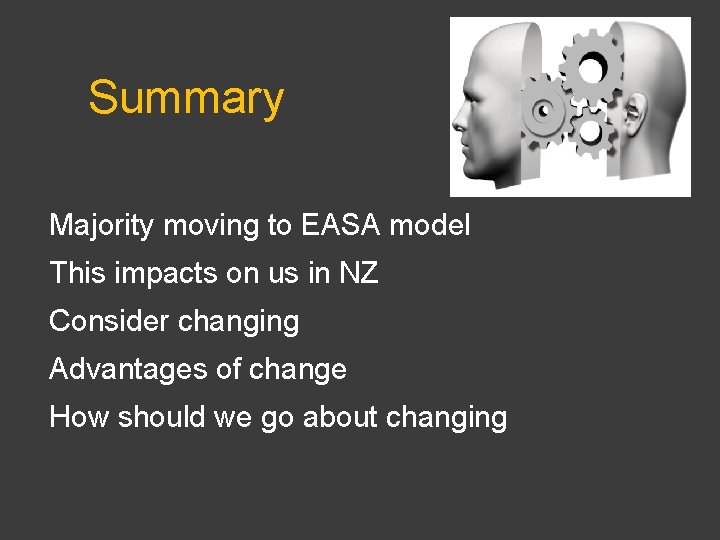 Summary Majority moving to EASA model This impacts on us in NZ Consider changing