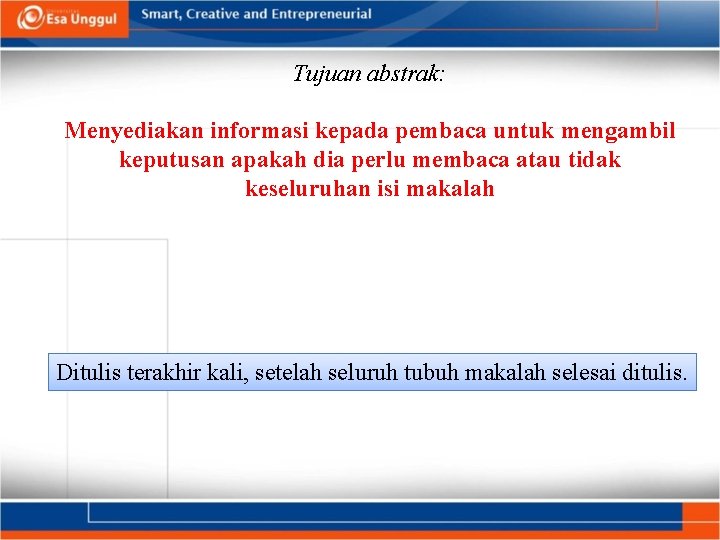 Tujuan abstrak: Menyediakan informasi kepada pembaca untuk mengambil keputusan apakah dia perlu membaca atau