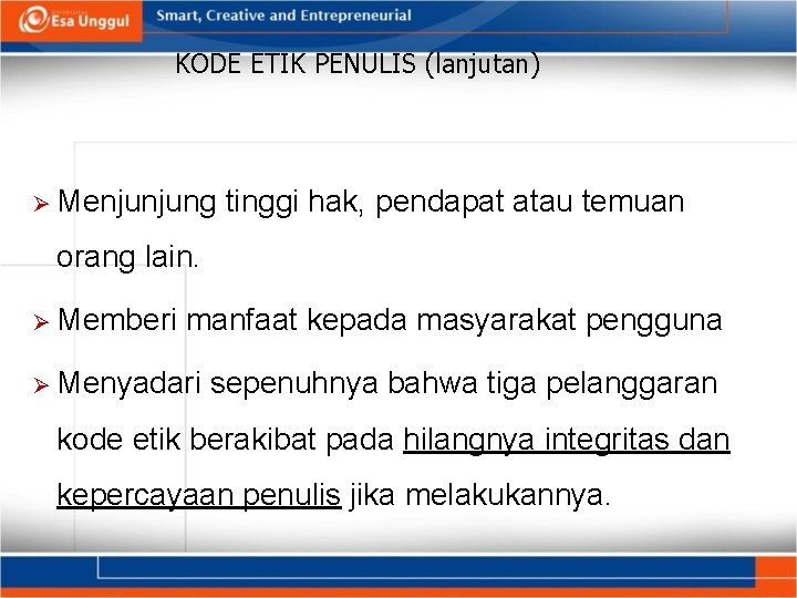 KODE ETIK PENULIS (lanjutan) Ø Menjunjung tinggi hak, pendapat atau temuan orang lain. Ø