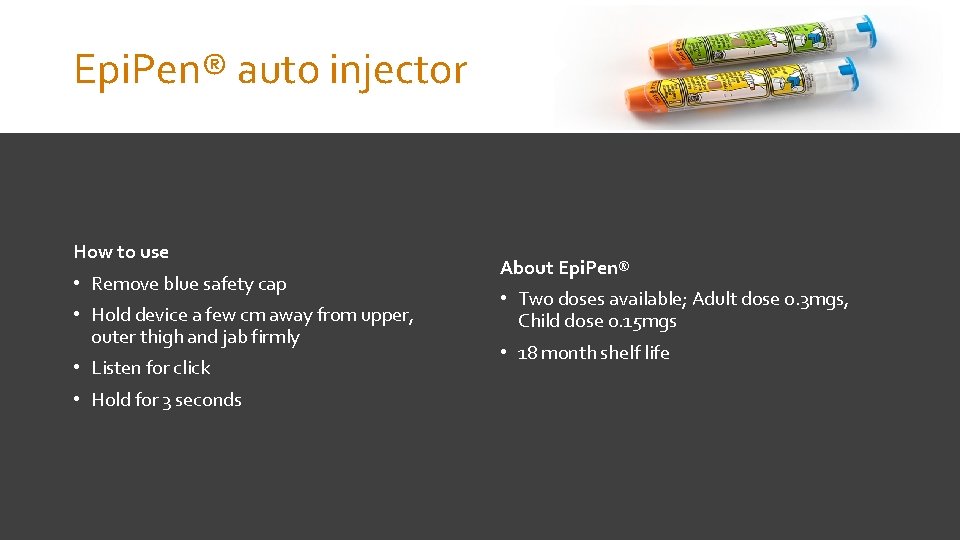 Epi. Pen® auto injector How to use • Remove blue safety cap • Hold