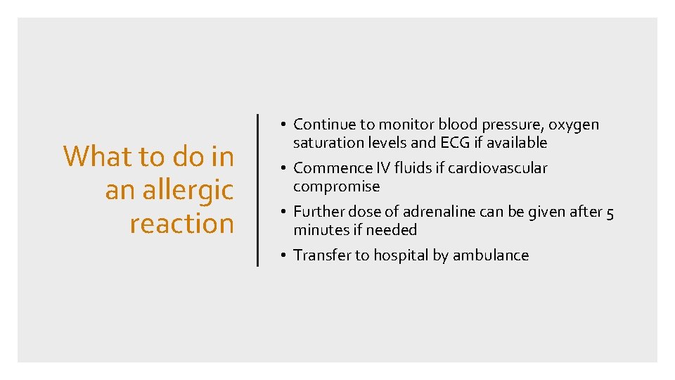 What to do in an allergic reaction • Continue to monitor blood pressure, oxygen