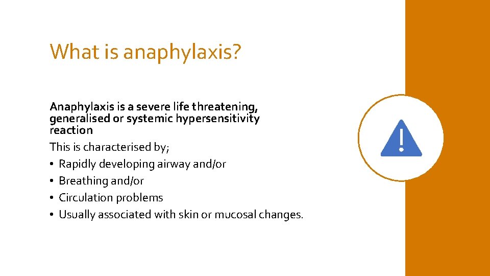 What is anaphylaxis? Anaphylaxis is a severe life threatening, generalised or systemic hypersensitivity reaction